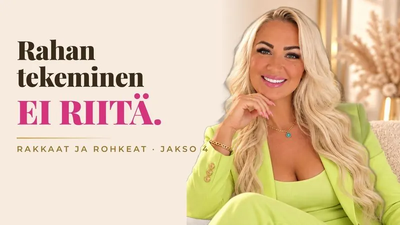 Rakkaat ja rohkeat -podcast: Rahan tekeminen ei riitä – näin miljoonat katoavat