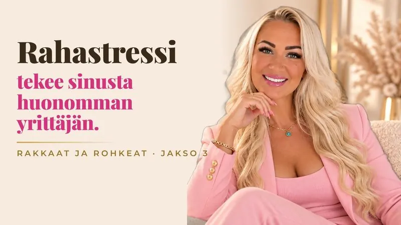Rakkaat ja rohkeat -podcast: Rahastressi tekee sinusta huonomman yrittäjän